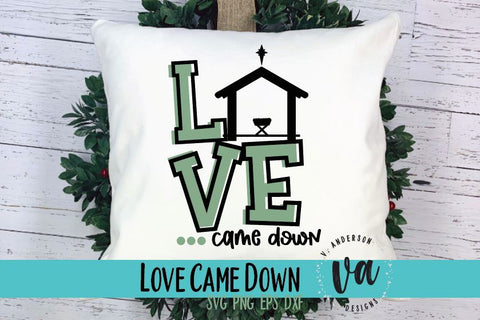 Love Came Down SVG SVG V. Anderson Designs 