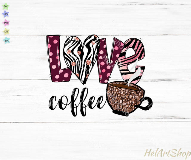 Love Coffe Png, Sublimation Png SVG _HelArtShop_ 