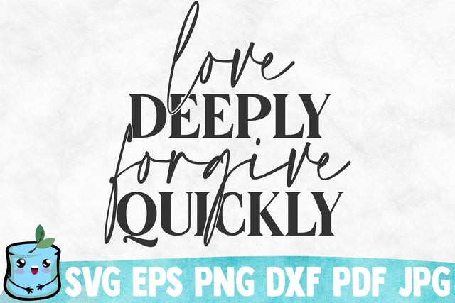 Love Deeply Forgive Quickly SVG Cut File SVG MintyMarshmallows 