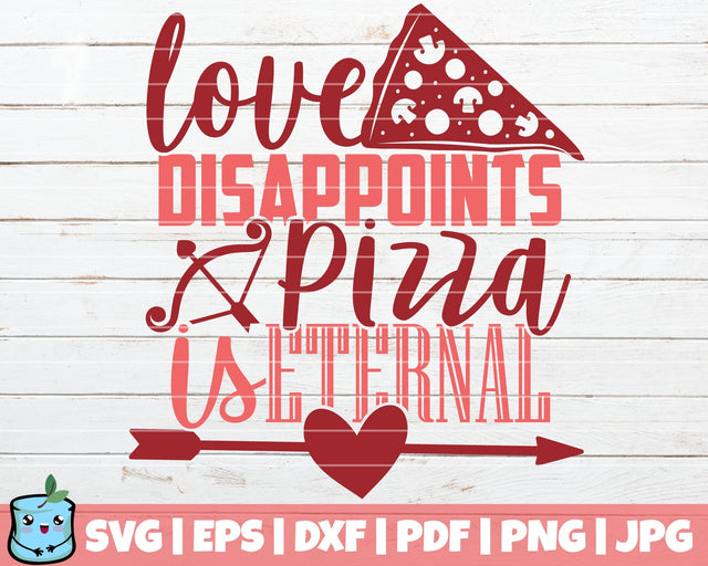 Love Disappoints Pizza is Eternal SVG MintyMarshmallows 