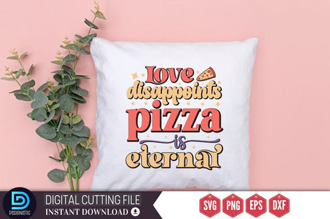 Love disappoints pizza is eternal SVG SVG DESIGNISTIC 