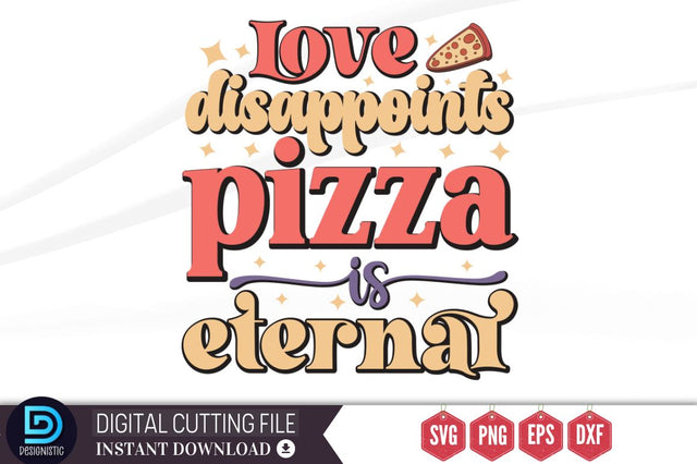 Love disappoints pizza is eternal SVG SVG DESIGNISTIC 