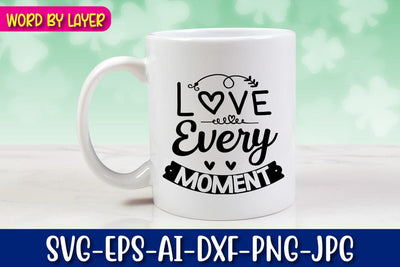 Love Every Moment Svg cut file SVG Blessedprint 
