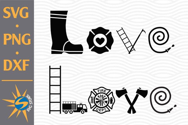 Love Firefighter SVG, PNG, DXF Digital Files Include SVG SVGStoreShop 