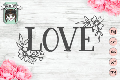 Love Flowers SVG Cut File SVG Wild Pilot 