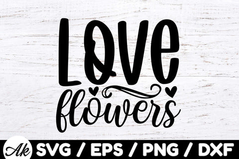 Love flowers svg SVG akazaddesign 