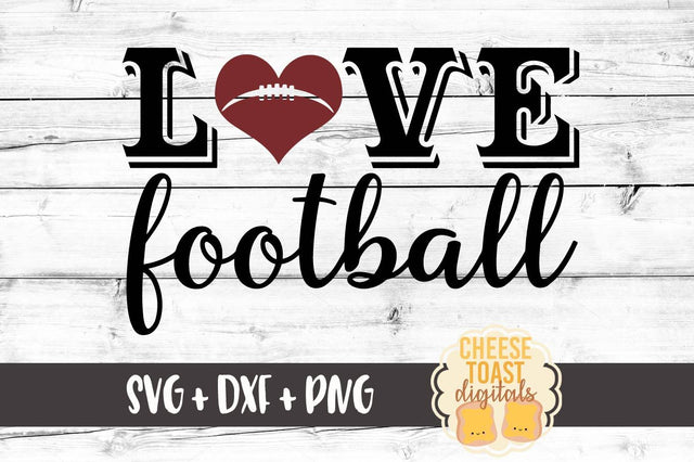 Love Football SVG Cheese Toast Digitals 
