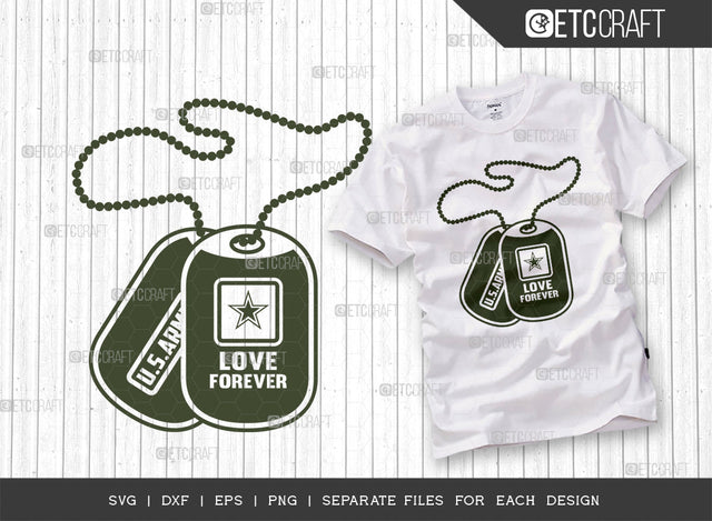 Love Forever SVG Cut File, Army Solider Svg, United States Army Svg, Military Dog Tags Svg, US Army SVG, Tshirt Design, SVG ETC Craft 