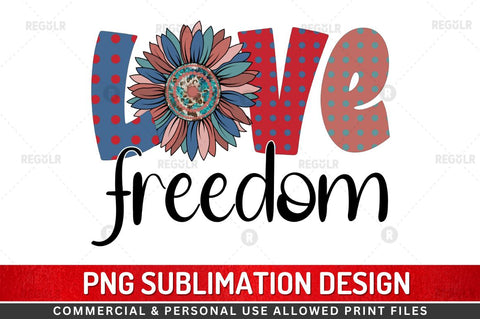 Love freedom SVG Sublimation Regulrcrative 