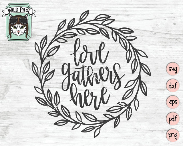 Love Gathers Here Wreath SVG Cut File SVG Wild Pilot 