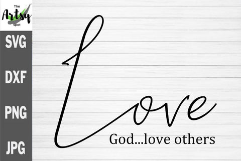 Love God Love Others, Christian svg SVG The Artsy Spot 