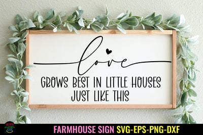 Love Grows Best In - Farmhouse Sign SVG I Home Sign SVG SVG Happy Printables Club 
