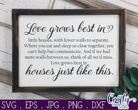 Love Grows Best In Little Houses - Home Svg - Family Svg - Love Svg SVG Crafty Mama Studios 