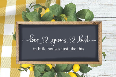 Love Grows Best In Little Houses I Farmhouse Sign SVG SVG Happy Printables Club 
