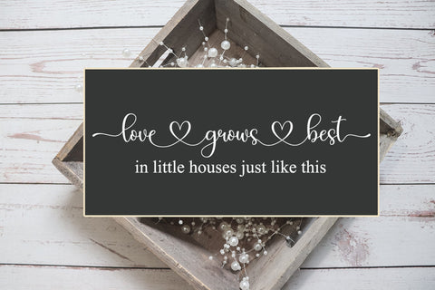Love Grows Best In Little Houses I Farmhouse Sign SVG SVG Happy Printables Club 