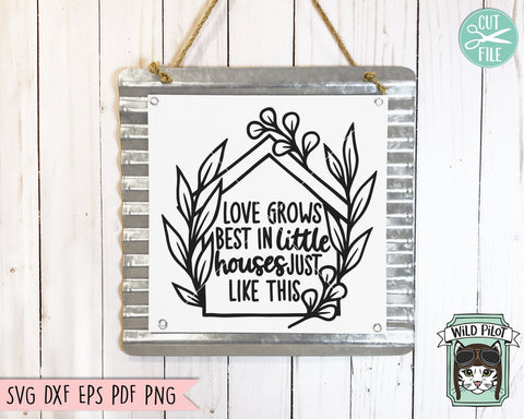 Love Grows Best In Little Houses SVG File Cut File, House SVG, Home Cut File, Home svg, Home Phrases SVG, House leaves svg, Welcome Sign svg SVG Wild Pilot 