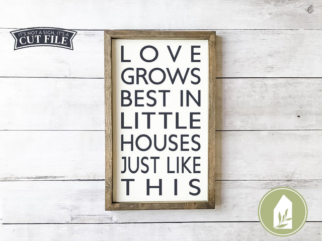 Love Grows Best in Little Houses SVG | Home SVG | Modern Farmhouse Design SVG LilleJuniper 