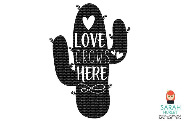 Love Grows Here Cactus SVG Sarah Hurley 