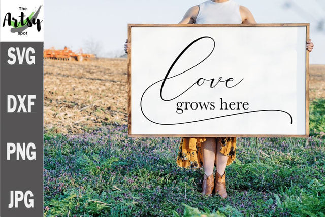 Love grows here, family quote, farmhouse sign svg SVG The Artsy Spot 