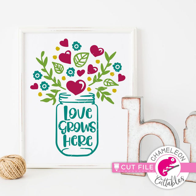 Love grows here Mason Jar - Spring - Valentine's Day - Valentines SVG SVG Chameleon Cuttables 