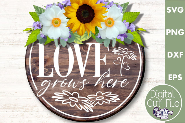 Love Grows Here | Round Love Svg | Spring Door Sign SVG Crafty Mama Studios 