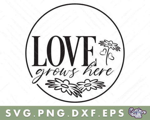 Love Grows Here | Round Love Svg | Spring Door Sign SVG Crafty Mama Studios 