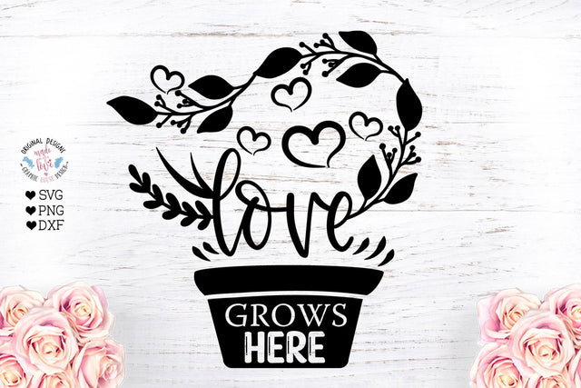 Love Grows Here Spring Love Cut File SVG Graphic House Design 