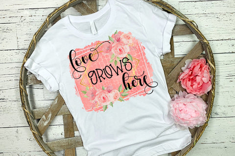Love Grows Here Spring Sublimation Design Sublimation Happy Printables Club 