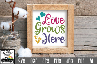 Love Grows Here SVG Cut File SVG Old Market 