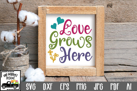 Love Grows Here SVG Cut File SVG Old Market 