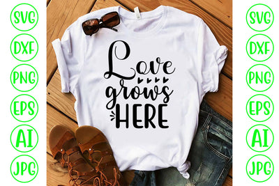 Love Grows Here SVG Cut File SVG Syaman 