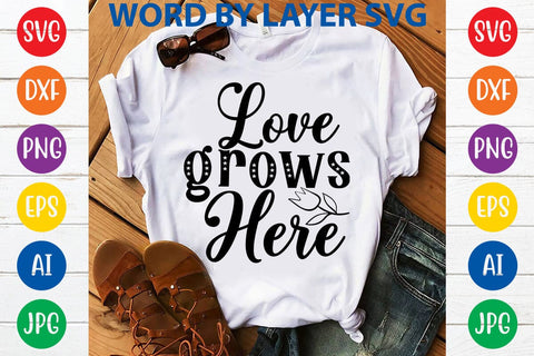 Love grows here SVG Design SVG Rafiqul20606 