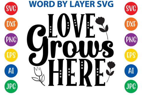 Love Grows Here SVG Design SVG Rafiqul20606 
