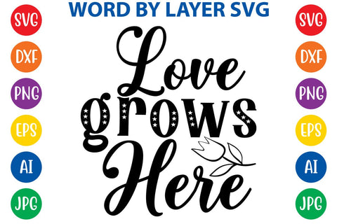 Love grows here SVG Design SVG Rafiqul20606 