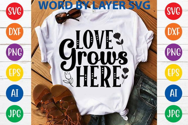 Love Grows Here SVG Design SVG Rafiqul20606 