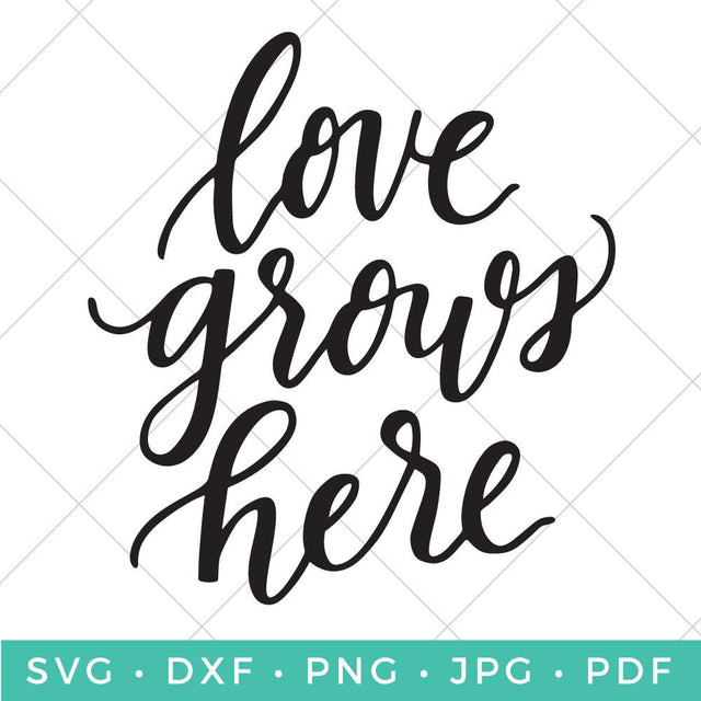 Love Grows Here SVG Hey Let's Make Stuff 