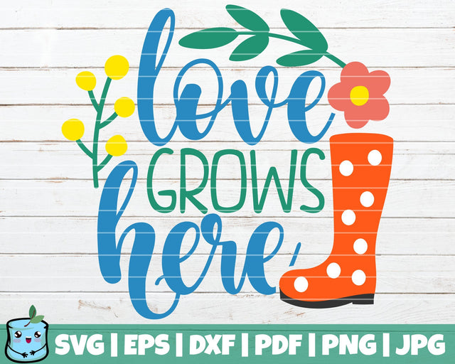 Love Grows Here SVG MintyMarshmallows 