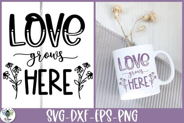 Love Grows Here SVG | Positive Quote Cut File SVG B Renee Design 