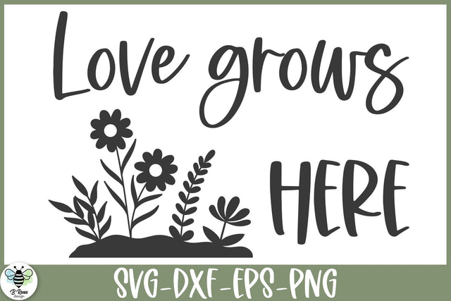 Love Grows Here SVG | Spring Sign Cut File SVG B Renee Design 