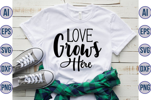 Love Grows Here svg SVG nirmal108roy 
