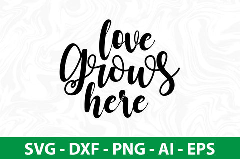 love grows here svg SVG nirmal108roy 