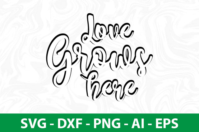Love grows here svg SVG nirmal108roy 