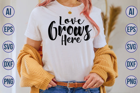 Love Grows Here svg SVG nirmal108roy 