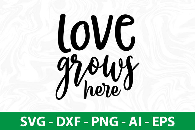 Love grows here svg SVG orpitasn 