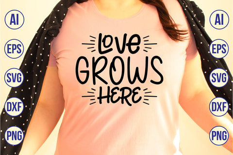 Love grows here svg SVG orpitasn 