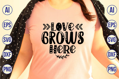 Love Grows Here svg SVG shah alam 