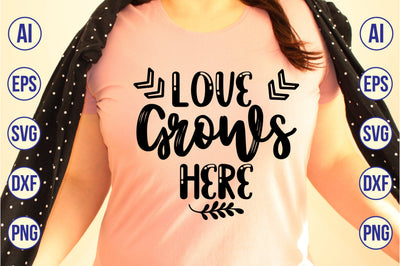 Love Grows Here svg SVG shah alam 
