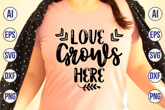 Love Grows Here svg SVG shah alam 