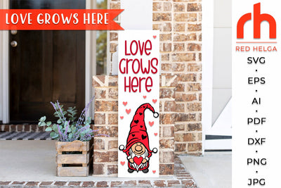 Love Grows Here SVG - Valentine Porch Sign DXF SVG RedHelgaArt 