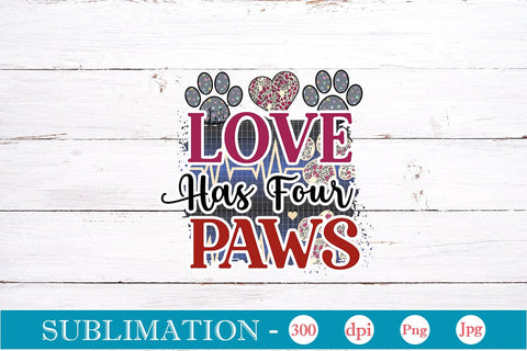 Love Has Four Paws Sublimation SVGs,Quotes and Sayings,Food & Drink,On Sale, Print & Cut Sublimation DesignPlante 503 
